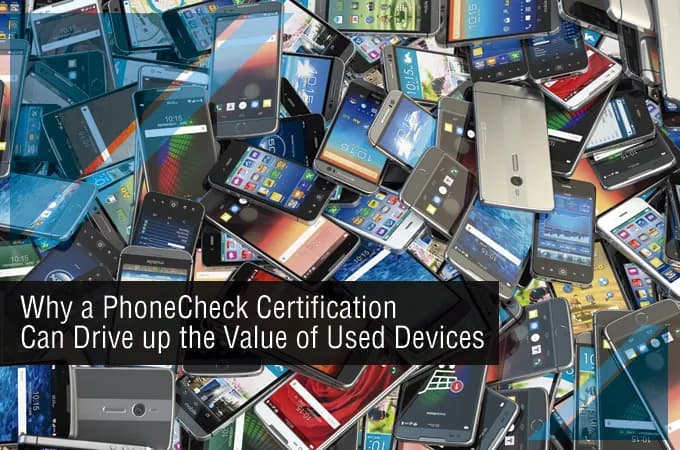 PhoneCheck 認定が中古機器の価値を高める理由